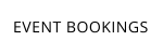 EVENT BOOKINGS